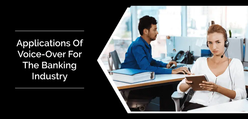 Applications Of Voice-Over For The Banking Industry 6 Applications-Of-Voice-Over-For-The-Banking-Industry