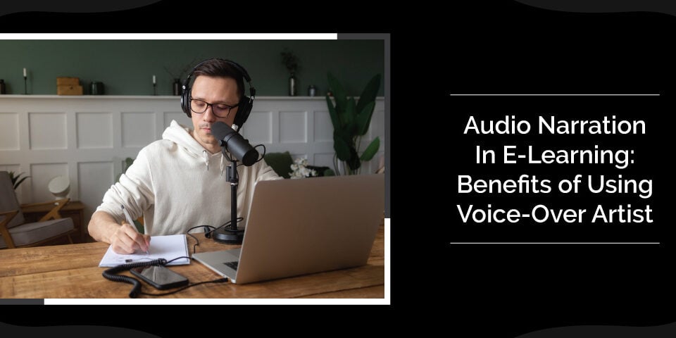 Audio-Narration-In-E-Learning-Benefits-of-Using-Voice-Over-Artist