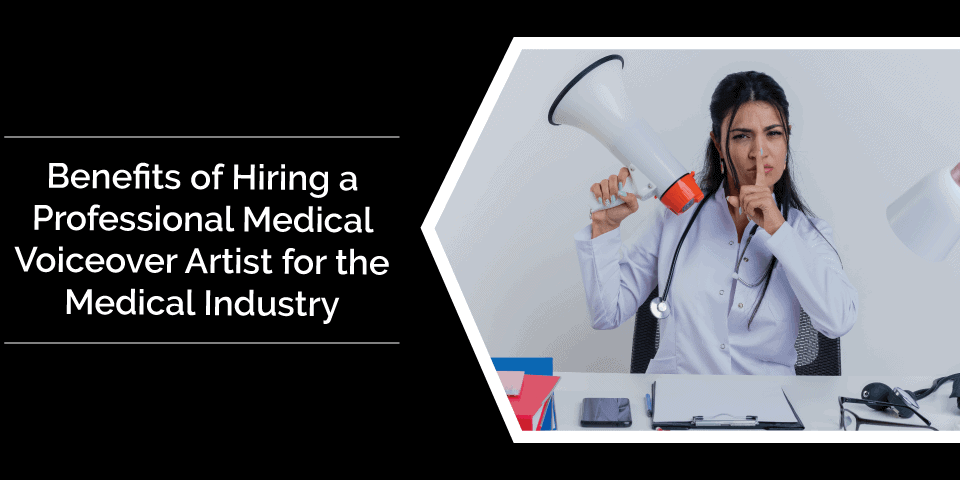 Benefits-of-Hiring-a-Professional-Medical-Voiceover-Artist-for-the-Medical-Industry