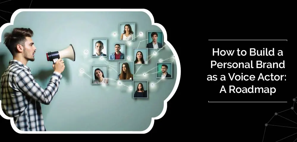 How to Build a Personal Brand as a Voice Actor: A Roadmap
