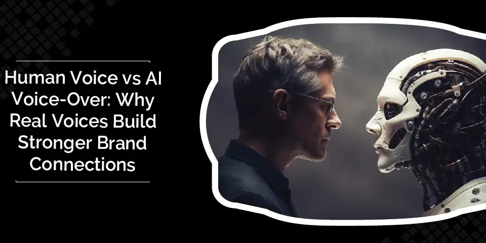 Human Voice vs AI Voice-Over: Why Real Voices Build Stronger Brand Connections 9 Human Voice vs AI Voice-Over Why Real Voices Build Stronger Brand Connections