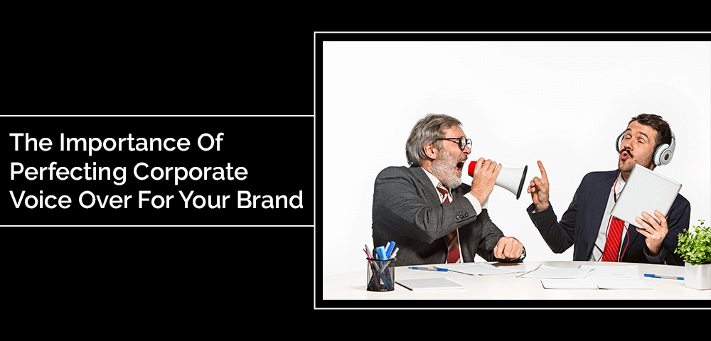 The-Importance-Of-Perfecting-Corporate-Voice-Over-For-Your-Brand