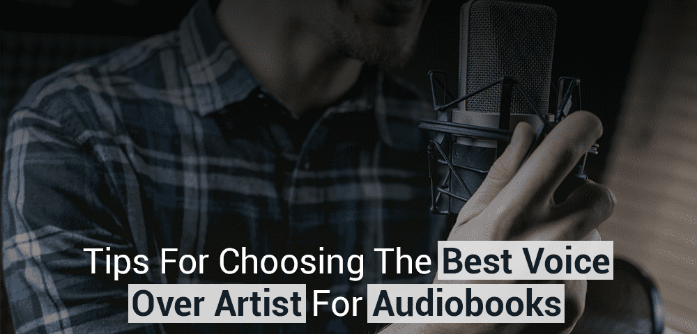 Tips-For-Choosing-The-Best-Voice-Over-Artist-For-Audiobooks