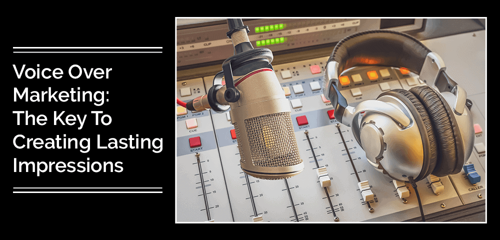 Voice-Over-Marketing-The-Key-To-Creating-Lasting-Impressions
