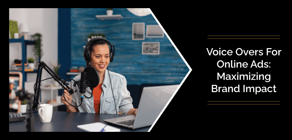 Voice-Overs-For-Online-Ads-Maximizing-Brand-Impact
