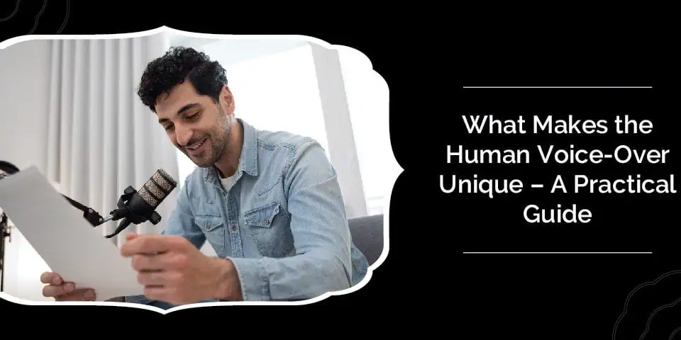 What Makes the Human Voice-Over Unique – A Practical Guide 11 What Makes the Human Voice Over Unique – A Practical Guide 01